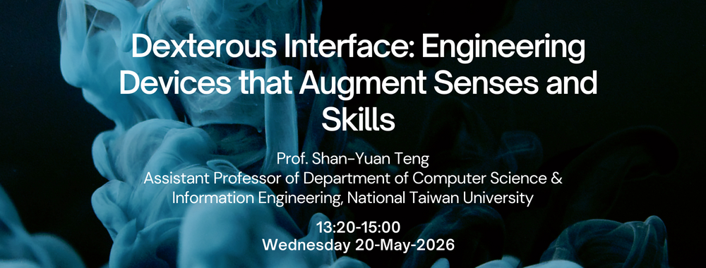 [2026-May-20] Dexterous Interface: Engineering Devices that Augment Senses and Skills圖片