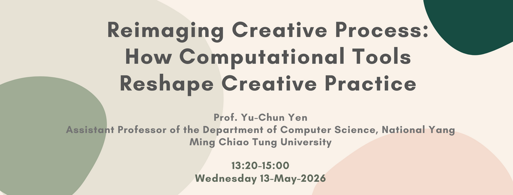 [2026-May-13] 	 Reimaging Creative Process: How Computational Tools Reshape Creative Practice圖片